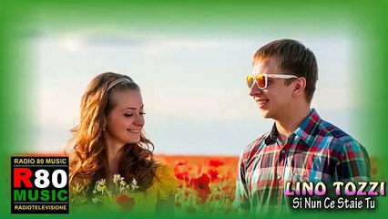 LINO TOZZI   Si Nun Ce Staie Tu   ALTA QUALITA' HD