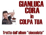 Gianluca Cora - Colpa tua by IvanRubacuori88