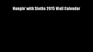 Hangin' with Sloths 2015 Wall Calendar Download Free Books