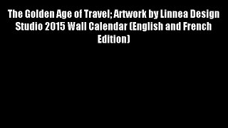 The Golden Age of Travel Artwork by Linnea Design Studio 2015 Wall Calendar (English and French