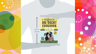 Organic Dog Biscuit Cookbook (Revised Edition): Over 100 Tail-Wagging Treats Free Download