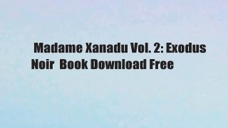 Madame Xanadu Vol. 2: Exodus Noir  Book Download Free