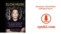 Elon Musk How the Billionaire CEO of SpaceX and Tesla is shaping our   Ashlee Vance