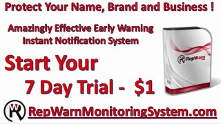 RepWarn is an astonishingly effective early warning instant notification warning system to safeguard you name, brand and business.