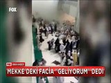 Mekke'deki facia böyle geliyorum dedi 4'ü Türk 107 Hacı adayı hayatını kaybetti