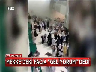 Mekke'deki facia böyle geliyorum dedi 4'ü Türk 107 Hacı adayı hayatını kaybetti