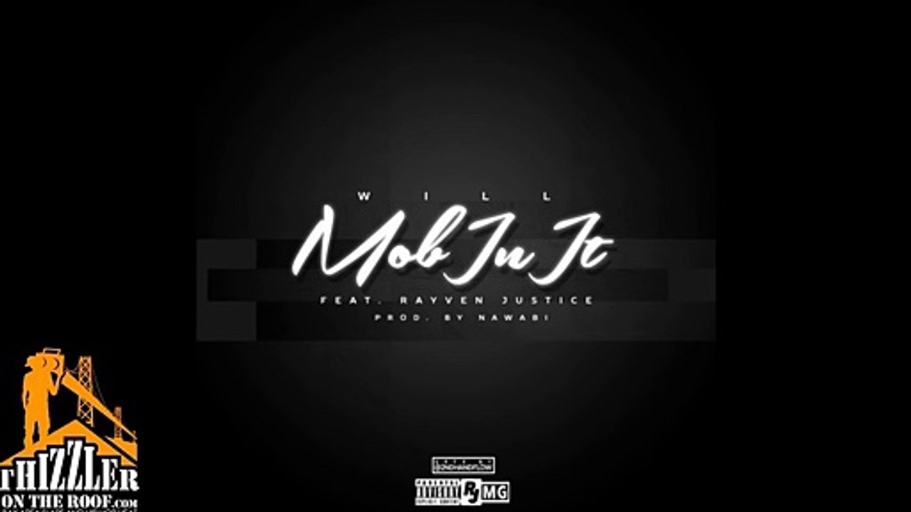 Will ft. Rayven Justice - Mob In It [Prod. Nawabi]