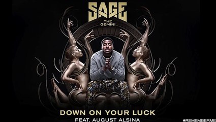 Sage The Gemini - Down On Your Luck (Audio) ft. August Alsina