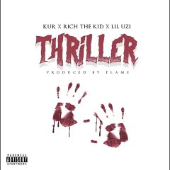 Kur- Thriller Feat Rich The Kid x Lil Uzi (Produced by Flame)