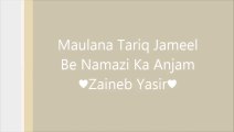 Maulana Tariq Jameel Be Namazi Ka Anjam ♥ZY♥