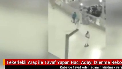 Tekerlekli Araç ile Tavaf Yapan Hacı Adayı İzlenme Rekorları Kırıyor