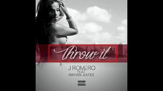 J Romero - Throw It (feat. Rayven Justice)