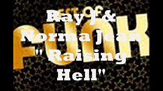 Ray J & Norma Jean  Raising Hell