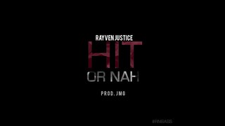 Rayven Justice - Hit Or Nah [Dirty] (Prod. JMG)