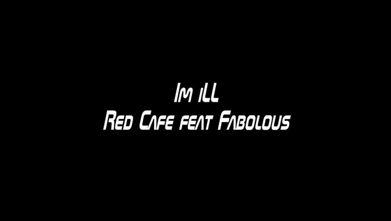 Im iLL Red Cafe ft Fabolous