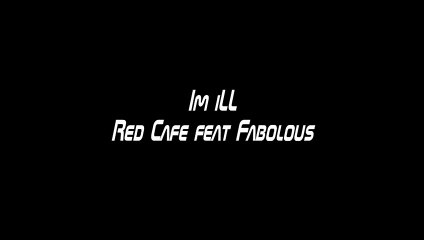 Im iLL Red Cafe ft Fabolous