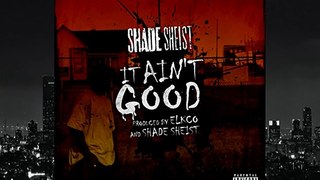 Shade Sheist - It Ain t Good