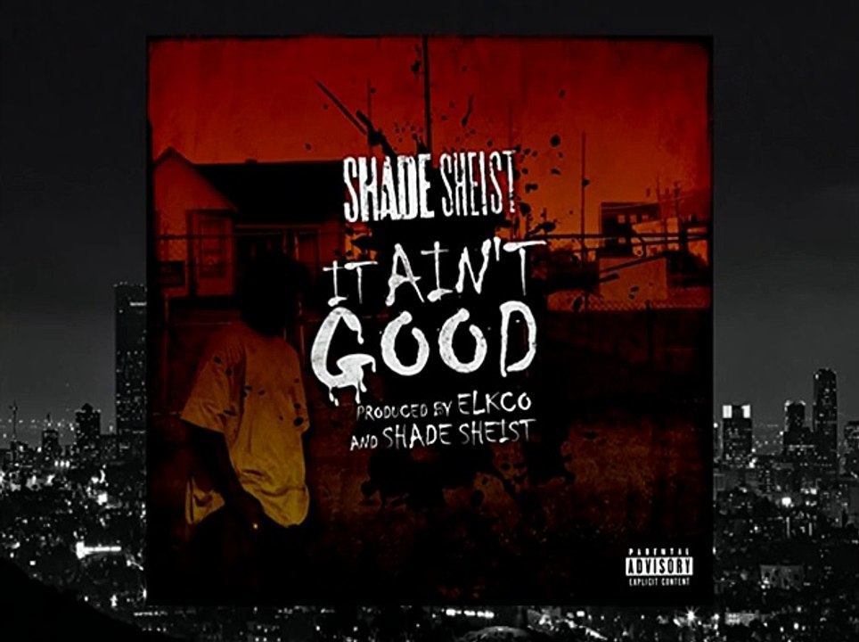 Shade Sheist - It Ain t Good