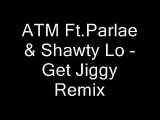 ATM Ft.Parlae & Shawty Lo - Get Jiggy Remix