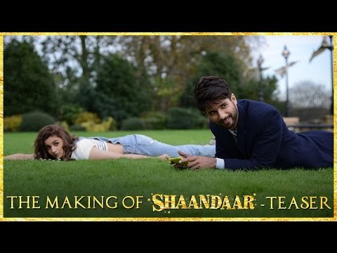 Shaandaar | The Making Of Shaandaar - Teaser | Shahid Kapoor | Alia Bhatt | Pankaj Kapur