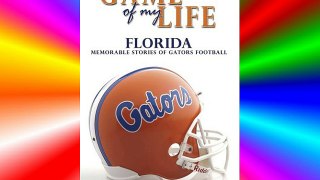 Game of My Life Florida: Memorable Stories of Gator Football Free Books