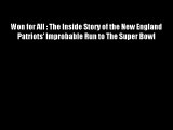 Won for All : The Inside Story of the New England Patriots' Improbable Run to The Super Bowl