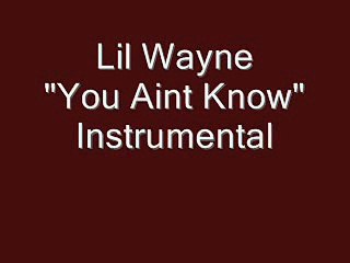 Lil  Wayne-You Aint Know (Instrumental)