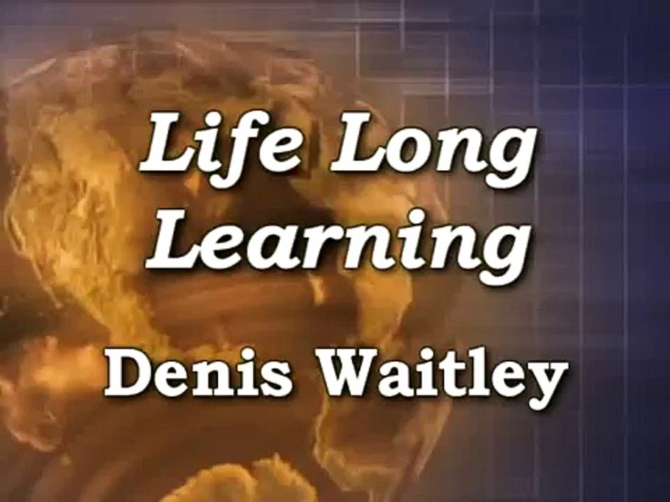 Life Long Learning by Denis Waitley