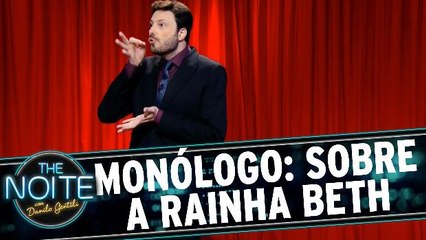 Monólogo: Sobre a Rainha Elizabeth fã do The Noite