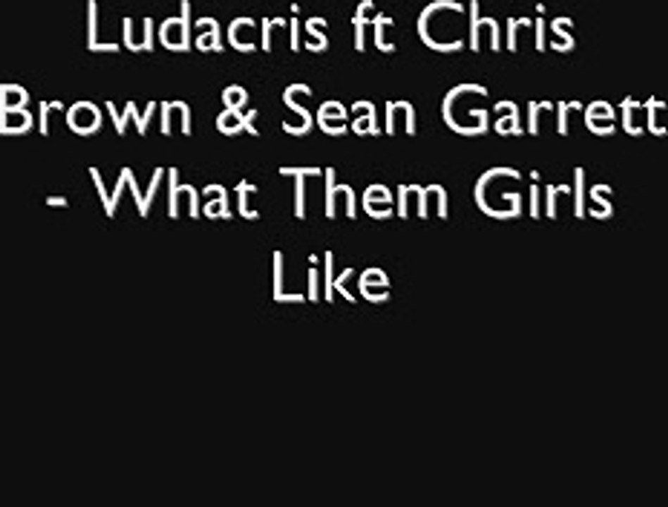 Ludacris ft Chris Brown & Sean Garrett - What Them Girls Lik