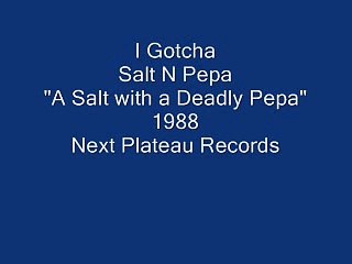 I Gotcha Salt N Pepa Orig Version