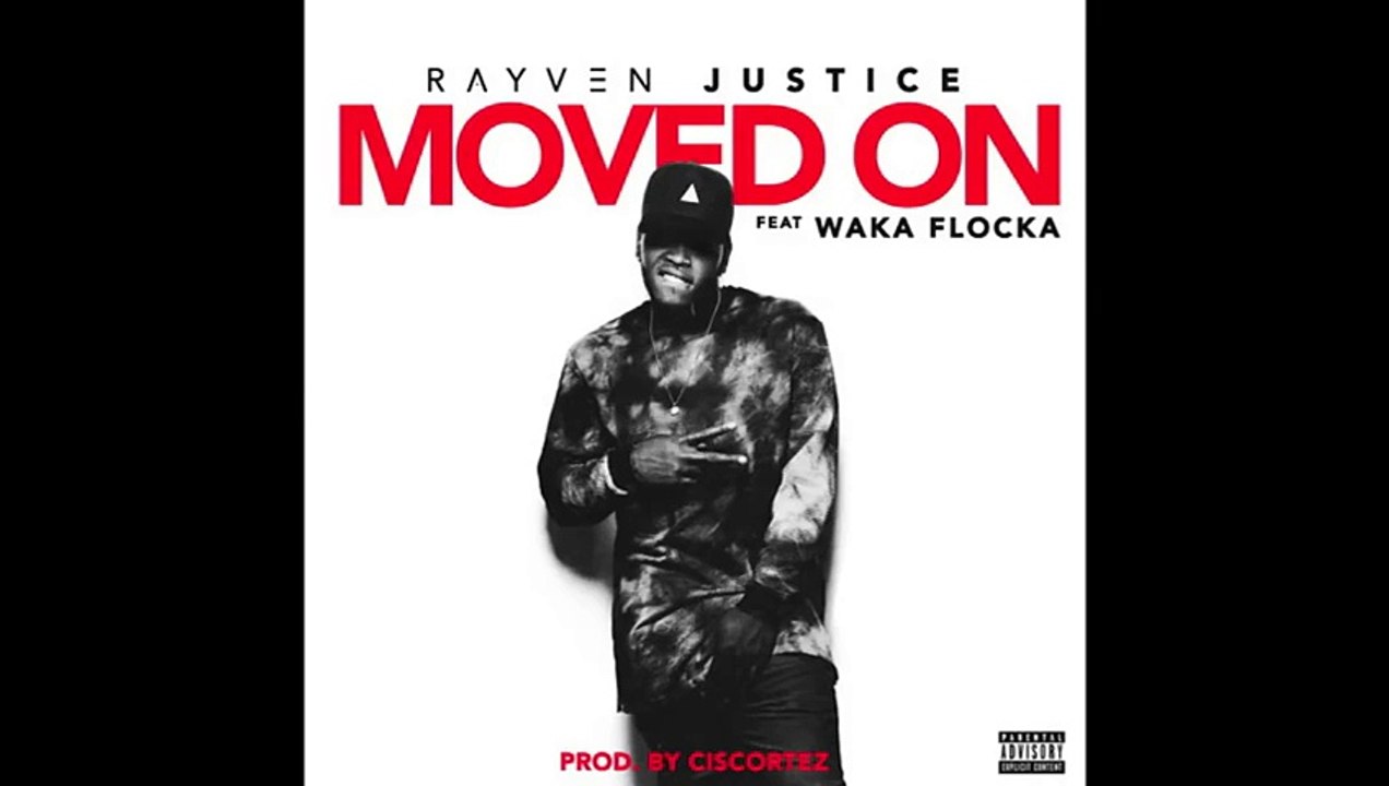 Rayven Justice - Moved On (ft. Waka Flocka)
