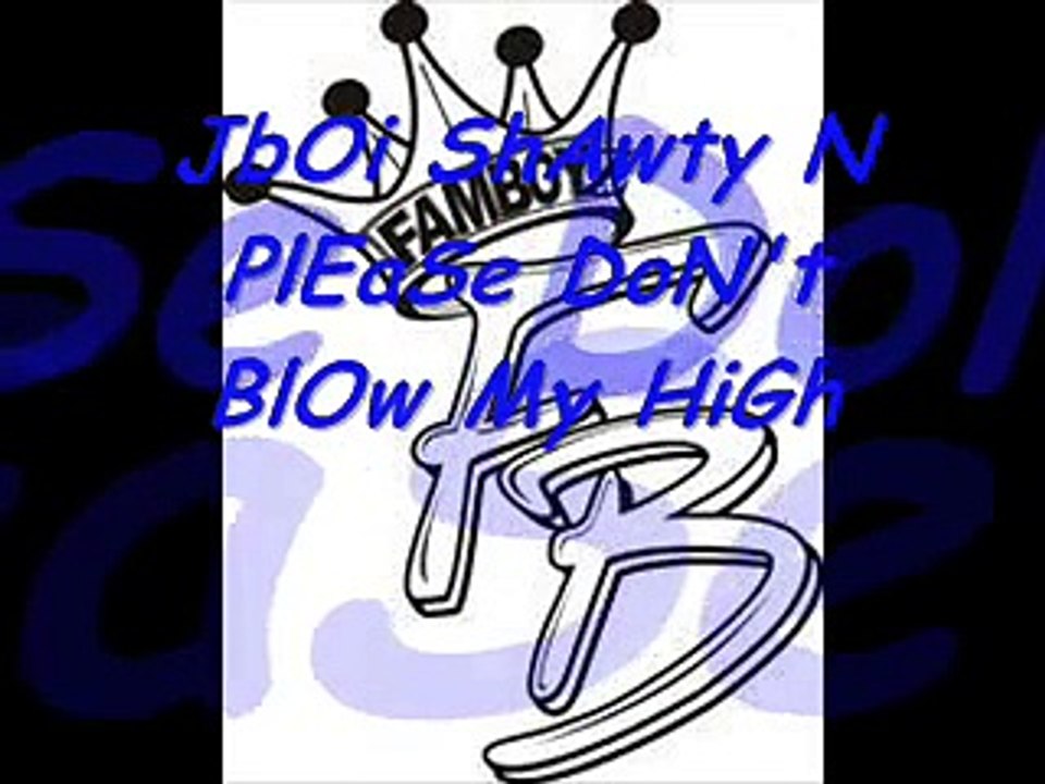 JBOI SHAWTY - PLEASE DON T BLOW MY HIGH