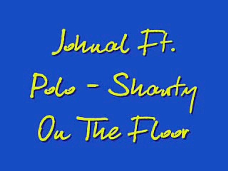 Johnal Ft. Polo - Shawty On The Floor