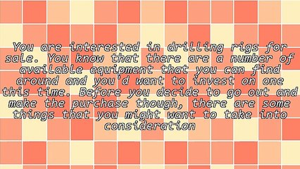 Choosing The Right Drilling Rigs For Sale