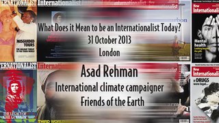 Asad Rehman - What Does it Mean to be an Internationalist Today?