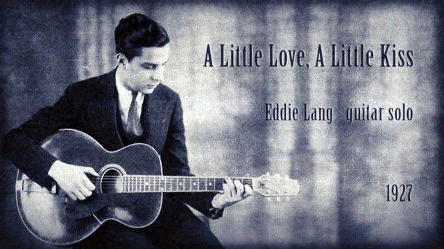 Eddie Lang (guitar solo) - A Little Love, A Little Kiss (1927)