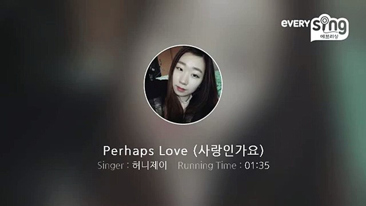 [everysing] Perhaps Love (사랑인가요)