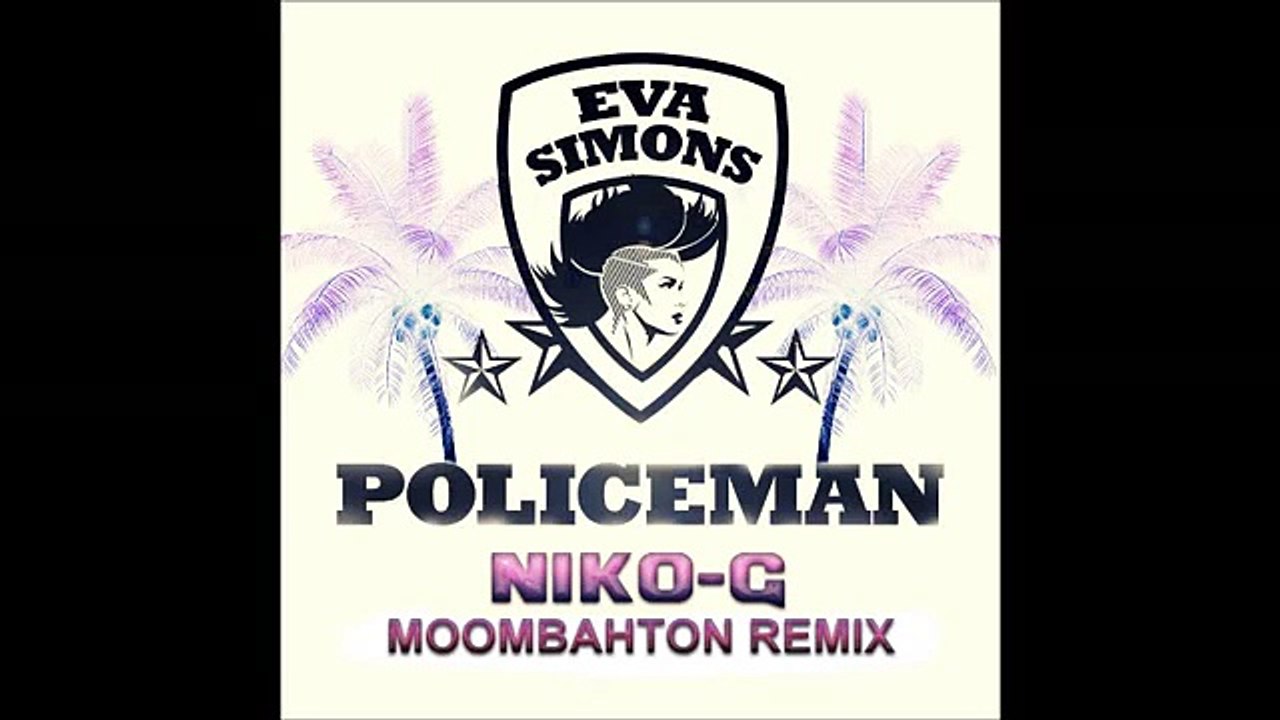 Eva Simons ft. Konshens  - Policeman  ( Dj Niko G Moombahton Remix )