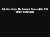 Read Nobody's Horses: The Dramatic Rescue of the Wild Herd of White Sands Book Download Free