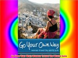 Go Your Own Way: Women Travel the World Solo Download Books Free