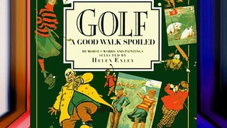 Golf: A Good Walk Spoiled- A Collection of Humorous Words and Paintings (Square Giftbooks)