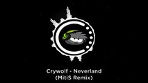 Crywolf - Neverland (MitiS Remix)