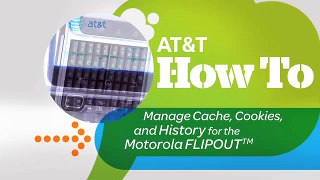 Manage Cache, Cookies, and History for the Motorola FLIPOUT: AT&T How To Video Series