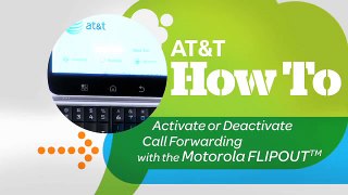 Activate or Deactivate Call Forwarding With the Motorola FLIPOUT: AT&T How To Video Series