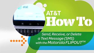 Send, Receive, or Delete a Text Message (SMS) with the Motorola FLIPOUT: AT&T How To Video Series