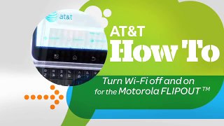 Turn Wi-Fi Off and On for the Motorola FLIPOUT: AT&T How To Video Series