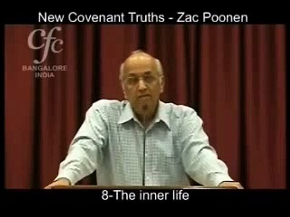 New Covenant Truths - The Inner Life by Zac Poonen - Part 4