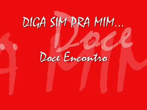 DIGA SIM PRA MIM - Doce Encontro