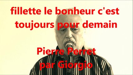 fillette le bonheur c'est toujours pour demain (Pierre Perret par Giorgio) reprise